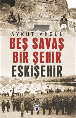 Beş Savaş Bir Şehir Eskişehir