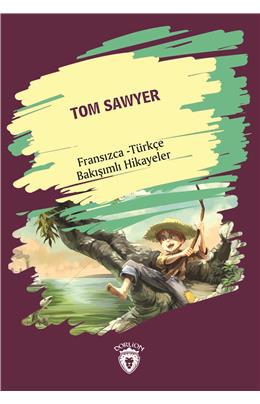 Tom Sawyer (Tom Sawyer) Fransızca Türkçe Bakışımlı Hikayeler