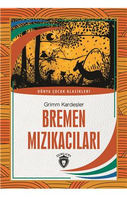 Bremen Mızıkacıları Dünya Çocuk Klasikleri (7-12 Yaş)