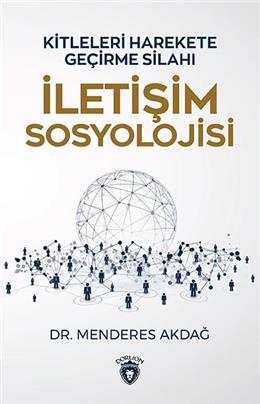 İletişim Sosyolojisi Kitleleri Harekete Geçirme Sanatı