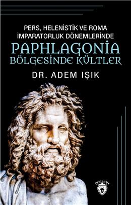 Pers, Helenistik Ve Roma İmparatorluk Dönemlerinde Paphlogonia Bölgesinde Kültler