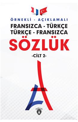 Örnekli Açıklamalı Fransızca Türkçe  Türkçe Fransızca Sözlük Cilt 2