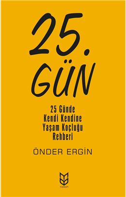 25. Gün 25 Günde Kendi Kendine Yaşam Koçluğu Rehberi