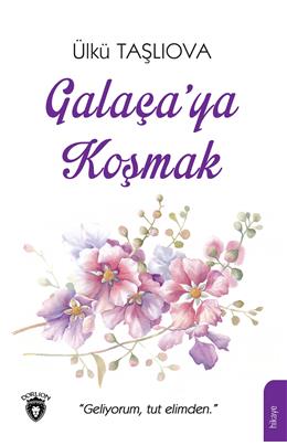 Galaça’Ya Koşmak