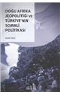 Doğu Afrika Jeopolitiği Türkiyenin Somali Politikası (1. Baskı)(İkinci El)(Stokta 1 Adet Var)