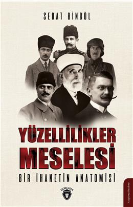 Yüzellilikler Meselesi Bir İhanetin Anatomisi