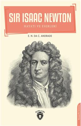 Sır Isaac Newton Hayatı Ve Eserleri Biyografi