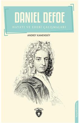 Daniel Defoe Hayatı Ve Edebi Çalışmaları Biyografi