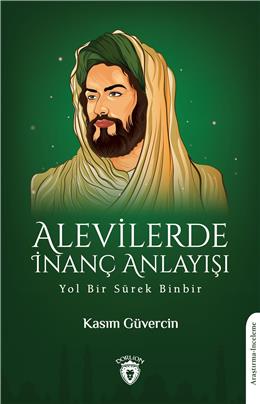 Alevilerde İnanç Anlayışı-Yol Bir Sürek Binbir