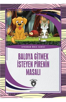 Baloya Gitmek İsteyen Pirenin Masalı Uykudan Önce Serisi  (0-7 Yaş)