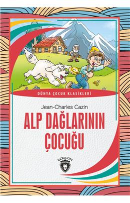 Alp Dağlarının Çocuğu Dünya Çocuk Klasikleri (7-12 Yaş)