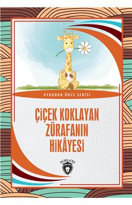 Çiçek Koklayan Zürafanın Hikayesi Uykudan Önce Serisi (0-7 Yaş)