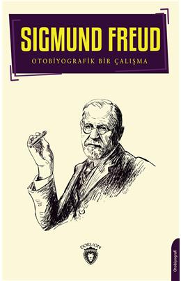 Sigmund Freud Otobiyografik Bir Çalışma Biyografi