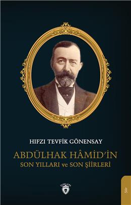 Abdülhak Hâmid’İn Son Yılları Ve Son Şiirleri