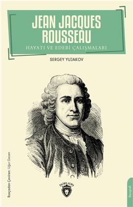 Jean Jacques Rousseau Hayatı Ve Edebi Çalışmaları Biyografi