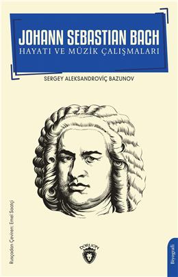 Johann Sebastian Bach Hayatı Ve Müzik Çalışmaları Biyografi