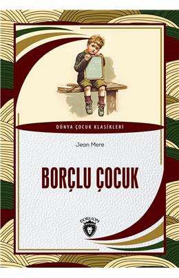 Borçlu Çocuk Dünya Çocuk Klasikleri (7-12 Yaş)