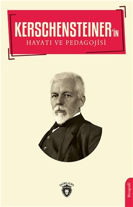 Kerschensteiner İn Hayatı Ve Pedagojisi Biyografi