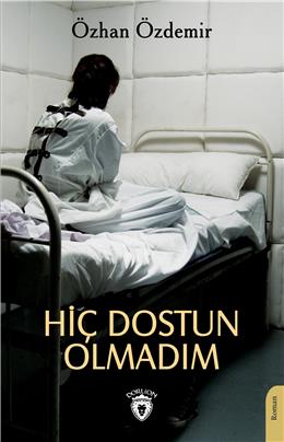 Hiç Dostun Olmadım