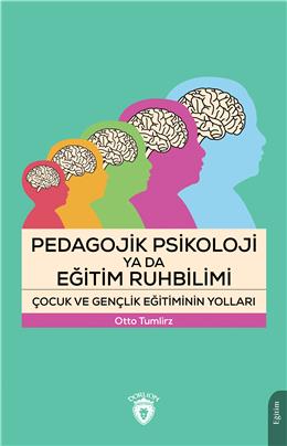 Pedagojik Psikoloji Ya Da Eğitim Ruhbilimi Çocuk Ve Gençlik Eğitiminin Yolları