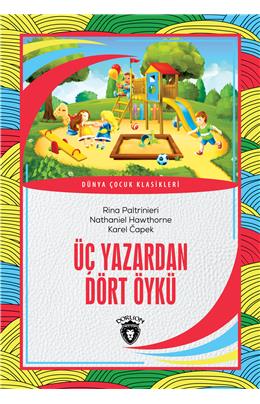 Üç Yazardan Dört Öykü Dünya Çocuk Klasikleri (7-12 Yaş)