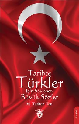 Tarihte Türkler İçin Söylenen Büyük Sözler