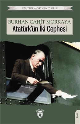 Atatürk Ün İki Cephesi Unutturmadıklarımız Serisi