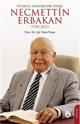 Siyasete Adanmış Bir Ömür: Necmettin Erbakan(1926-2011)