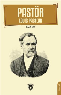 Pastör (Louis Pasteur) Biyografi