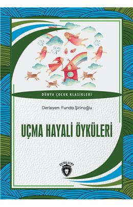 Uçma Hayali Öyküleri Dünya Çocuk Klasikleri (7-12 Yaş)