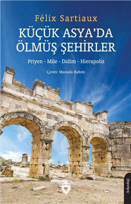 Küçük Asya Da Ölmüş Şehirler Priyen- Mile- Didim- Hierapolis