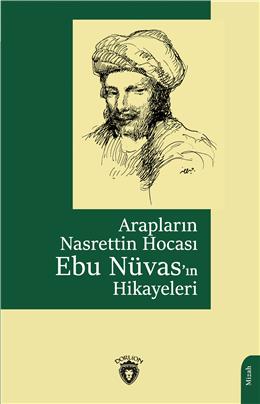 Arapların Nasrettin Hocası Ebu Nüvasın Hikayeleri