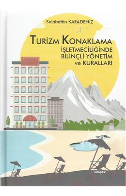 Turizm Konaklama İşletmeciliğinde Bilinçli Yönetim Ve Kuralları (İkinci El)(1.Baskı)(Stokta 1 Adet)