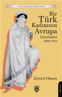 Bir Türk Kadınının Avrupa İzlenimleri 1906-1912 Unutturmadıklarımız Serisi