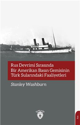 Rus Devrimi Sırasında Bir Amerikan Basın Gemisininin Türk Sularındaki Faaliyetleri