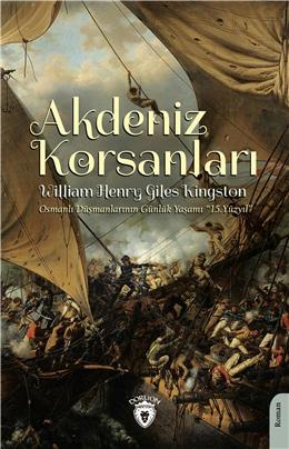 Akdeniz Korsanları (Osmanlı Düşmanlarının Günlük Yaşamı 15. Yüzyıl)