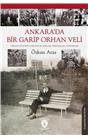 Ankarada Bir Garip Orhan Veli (Orhan Velinin Ankarası- Anılar Mekanlar Portreler)