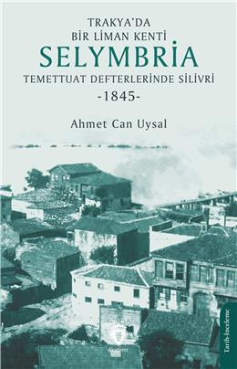 Trakyada Bir Liman Kenti- Selymbria: Temettuat Defterlerinde Silivri (1845)