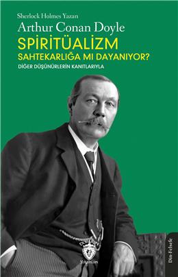 Spiritüalizm Sahtekarlığa Mı Dayanıyor? (Diğer Düşünürlerin Kanıtlarıyla)