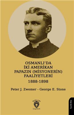 Osmanlıda İki Amerikan Papazın (Misyonerin) Faaliyetleri 1888-1898