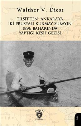 Tilsitten Ankaraya İki Prusyalı Kurmay Subayın 1896 Baharında Yaptığı Keşif Gezisi