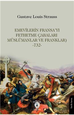 Emevilerin Fransayı Fethetme Çabaları (Müslümanlar Ve Franklar) -732-