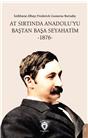 At Sırtında Anadoluyu Baştan Başa Seyahatim -1876-