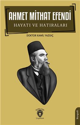 Ahmet Mithat Efendi Hayatı Ve Hatıraları- Biyografi