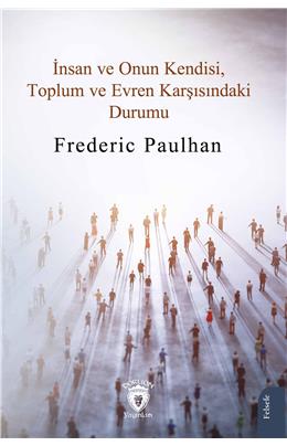 İnsan Ve Onun Kendisi Toplum Ve Evren Karşısındaki Durumu