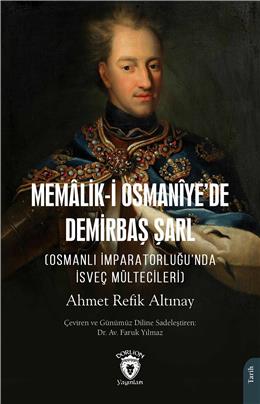 Memaliki Osmaniyede Demirbaş Şarl (Osmanlı İmparatorluğunda İsveç Mültecileri)