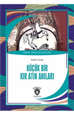 Küçük Bir Kır Atın Anıları Dünya Çocuk Klasikleri (7-12Yaş)