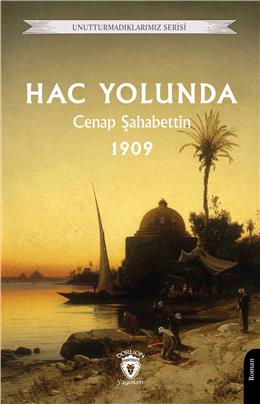 Hac Yolunda 1909 Unutturmadıklarımız Serisi