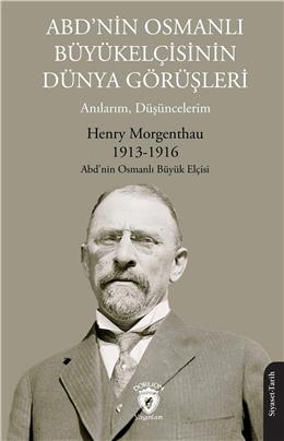 Abd Nin Osmanlı Büyükelçisinin Dünya Görüşleri (Anılarım, Düşüncelerim)