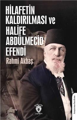 Hilafetin Kaldırılması Ve Halife Abdülmecid Efendi